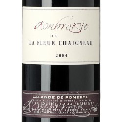 Ambroisie La Fleur Chaigneau 2004 Lalande de Pomerol - Vin rouge de Bordeaux