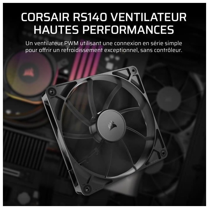 Ventilateur PWM 140mm - CORSAIR - RS140