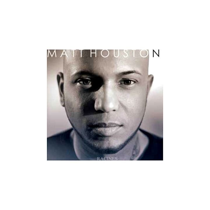 MATT HOUSTON - Racines