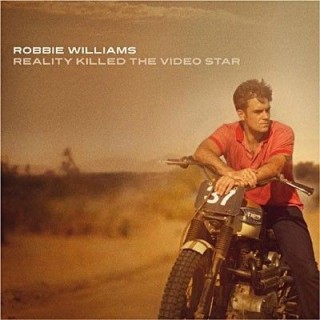 ROBBIE WILLIAMS – Reality Killed The Radio Star