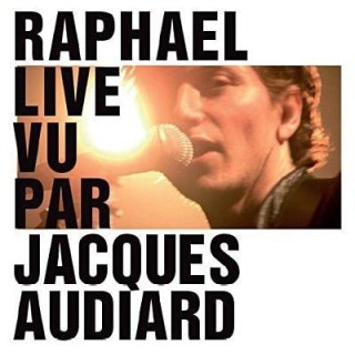 RAPHAEL - Live Vu Par Jacques Audiard