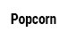 Popcorn