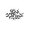 Na!Na!Na! Surprise
